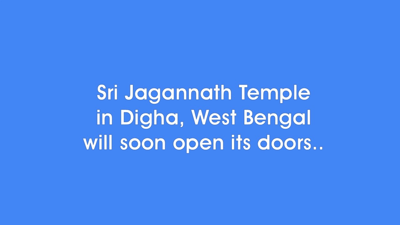The Jagannath Temple in Digha will soon open its doors