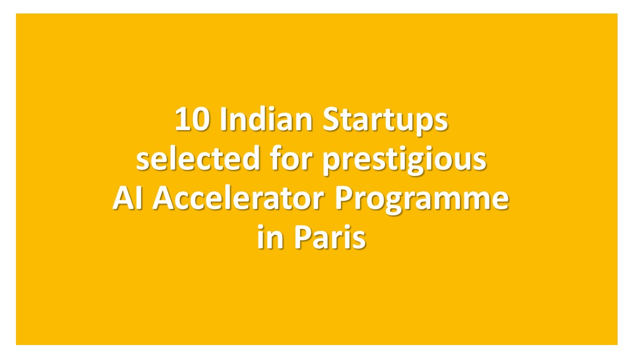 10 Cutting-Edge Indian Startups Selected for Prestigious AI Accelerator Programme in Paris