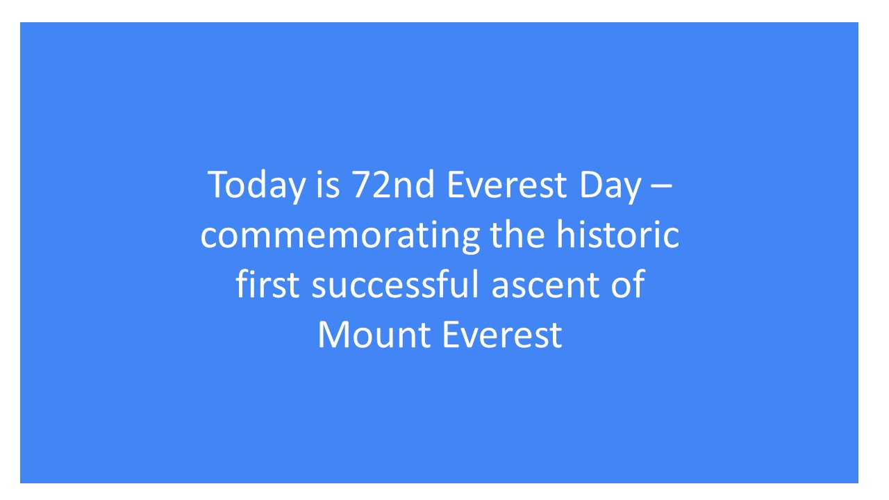 Today is the 72nd Everest Day – honoring the historic first successful ascent of Mount Everest