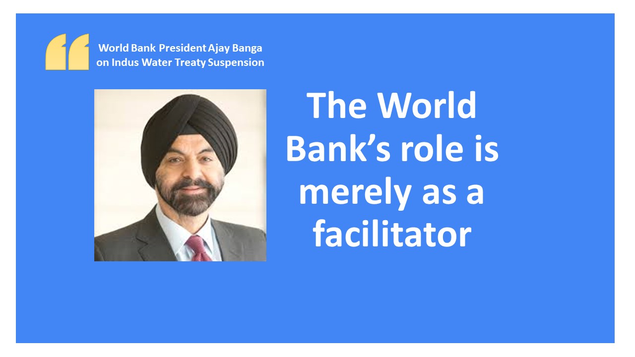 The World Bank’s role is merely as a facilitator: World Bank President, Ajay Banga Indus Water Treaty Suspension