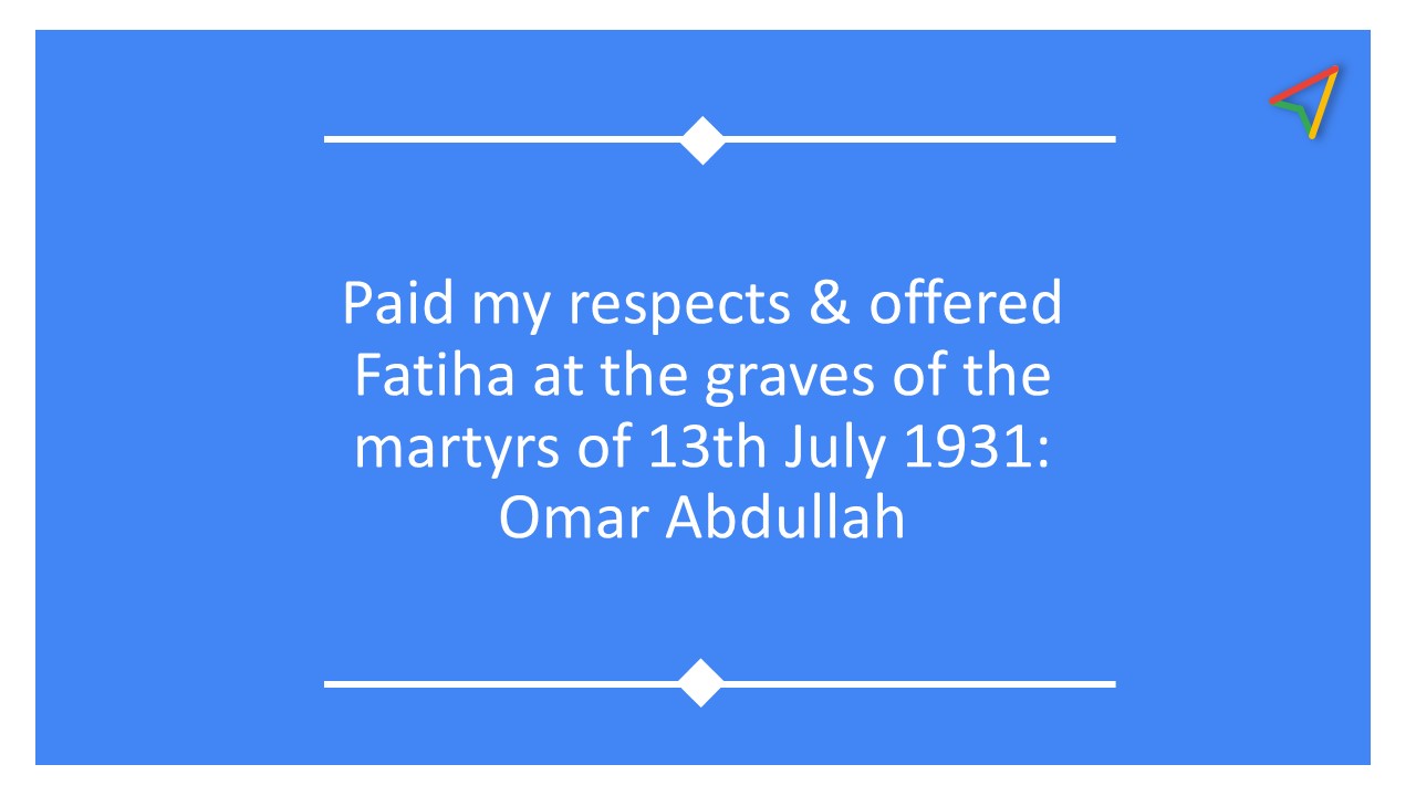 Paid my respects & offered Fatiha at the graves of the martyrs of 13th July 1931: Omar Abdullah