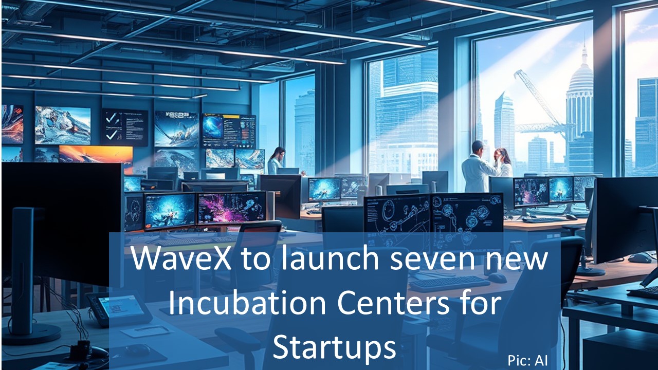 Start up accelerator platform WaveX announces the launch of seven new Incubation Centers to support Media, Entertainment and AVGC-XR Sector Startups