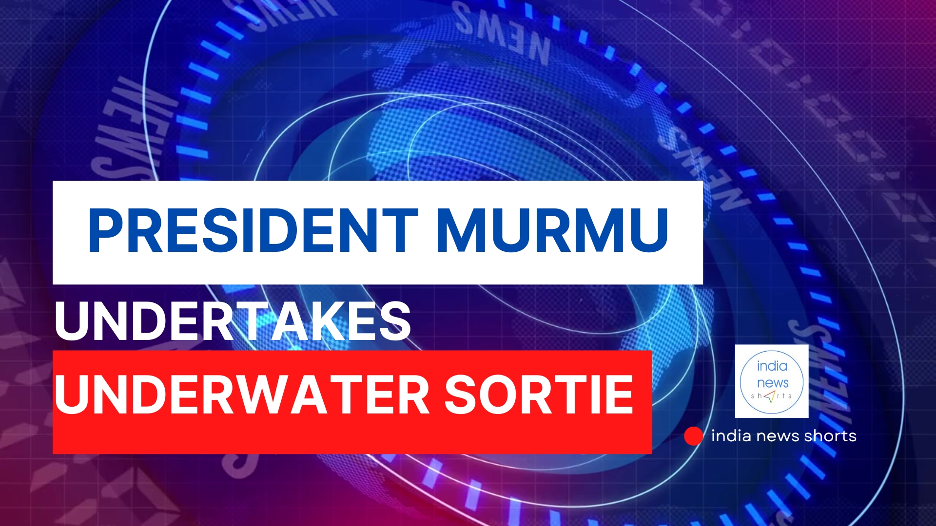 President  Murmu undertakes a dived sortie in the Submarine INS Vaghsheer