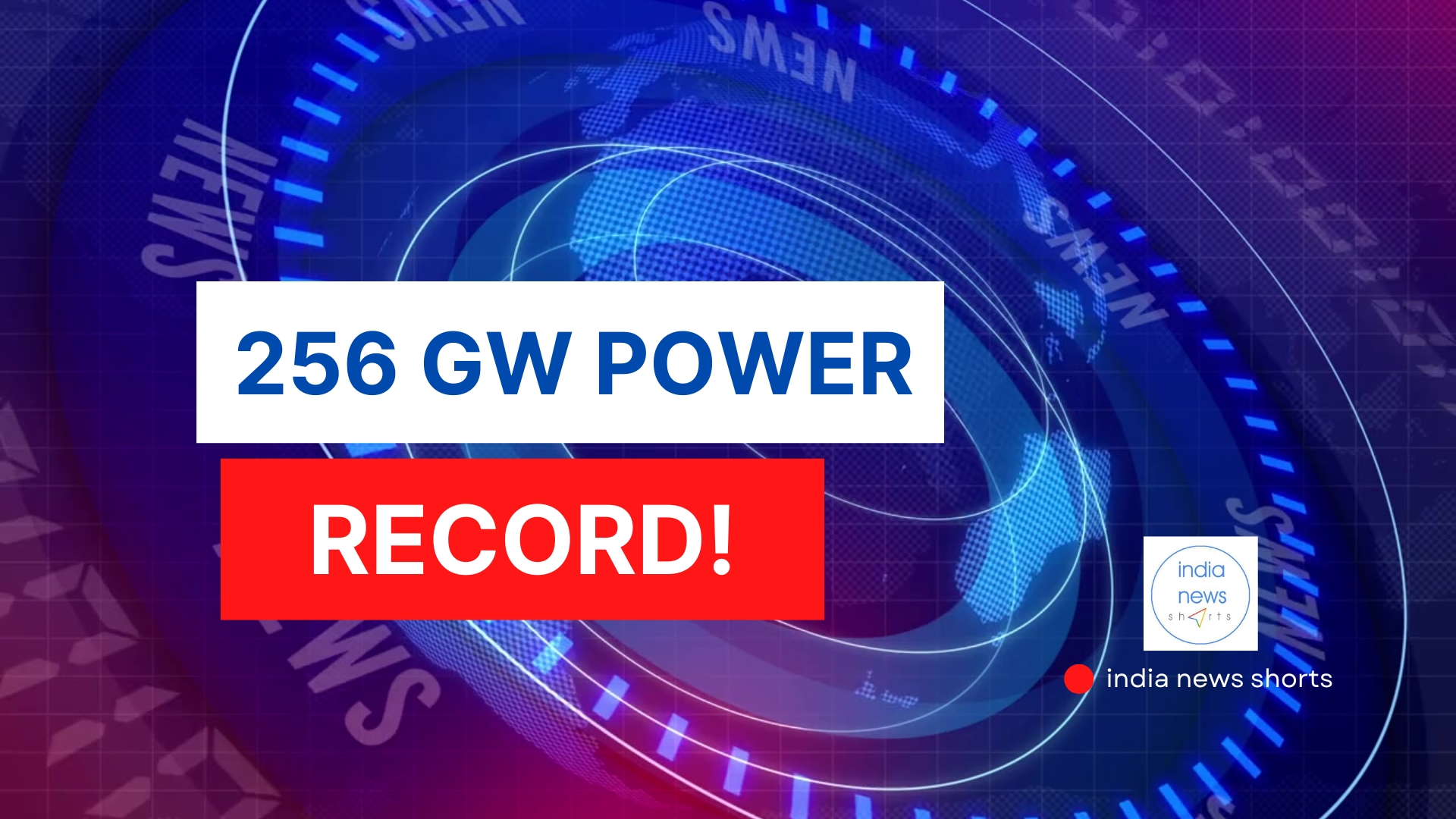 Big Summer Electricity Milestone 2026 | Record 256 GW Power Demand Met